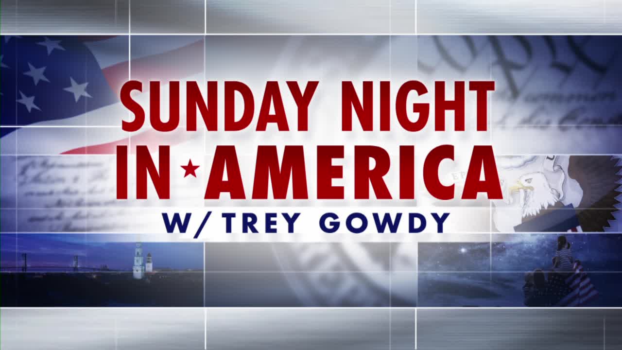 The words "SUNDAY NIGHT IN AMERICA" in bold red letters dominate the screen. Beneath that, "W/ TREY GOWDY" appears in smaller white text, all set against a b...
